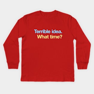 Terrible Idea Kids Long Sleeve T-Shirt